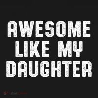 Awesome Like My Daughter Mothers Fathers Day Mom T-Shirt thumb 7
