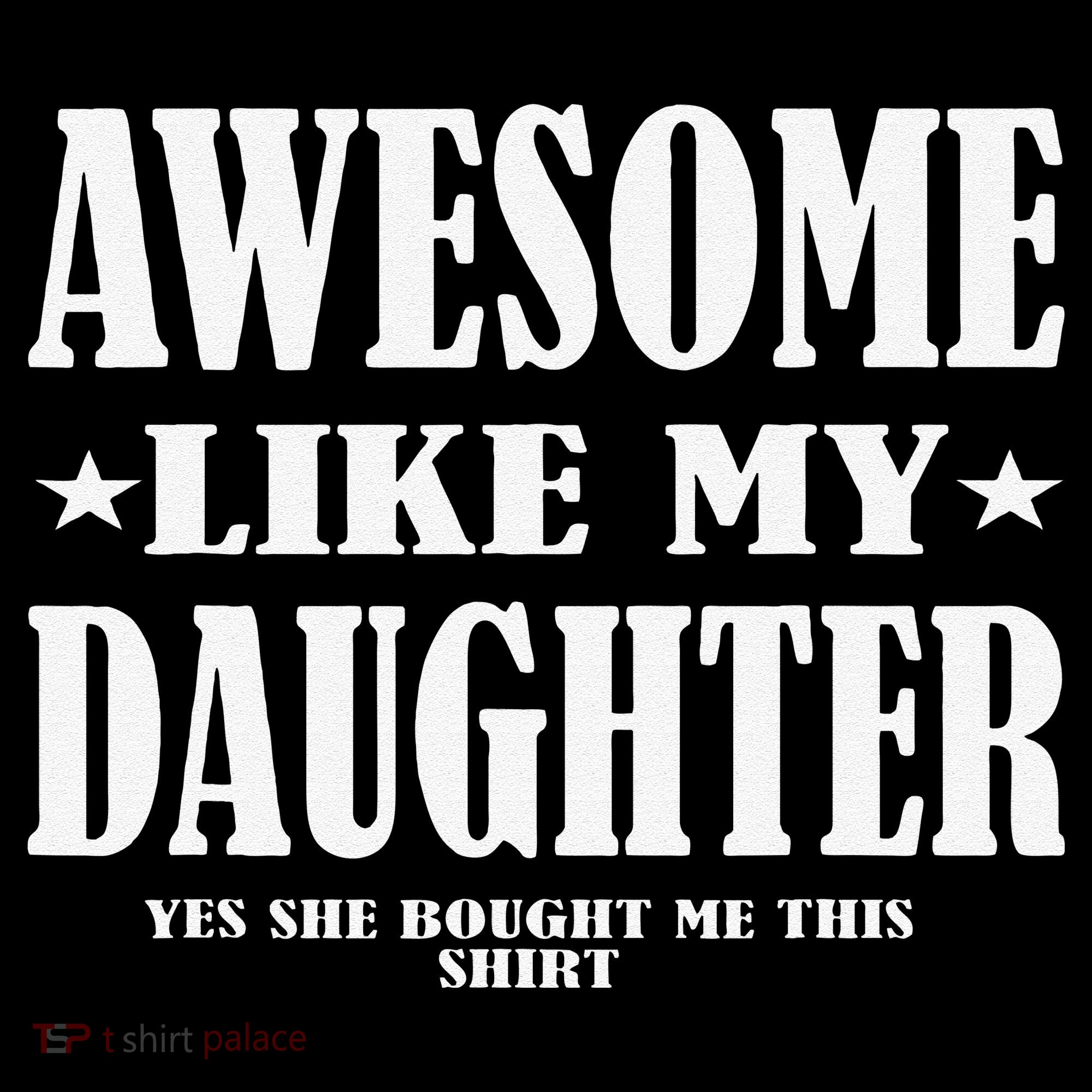 Awesome Like My Daughter Fathers Day Yes She Bought Me This Coffee Mug
