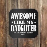 Awesome Like My Daughter Fathers Day Yes She Bought Me This Coaster thumb 0