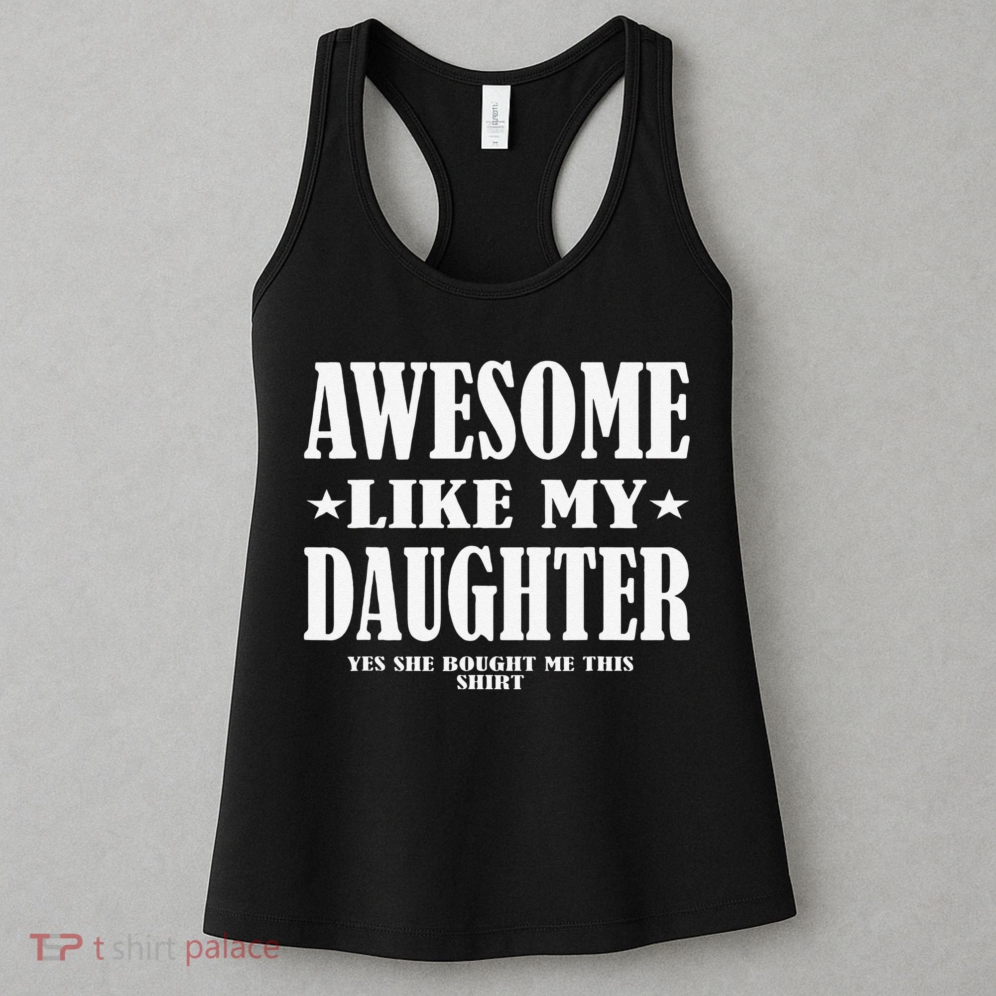 Awesome Like My Daughter Fathers Day Yes She Bought Me This Women's Tank Top