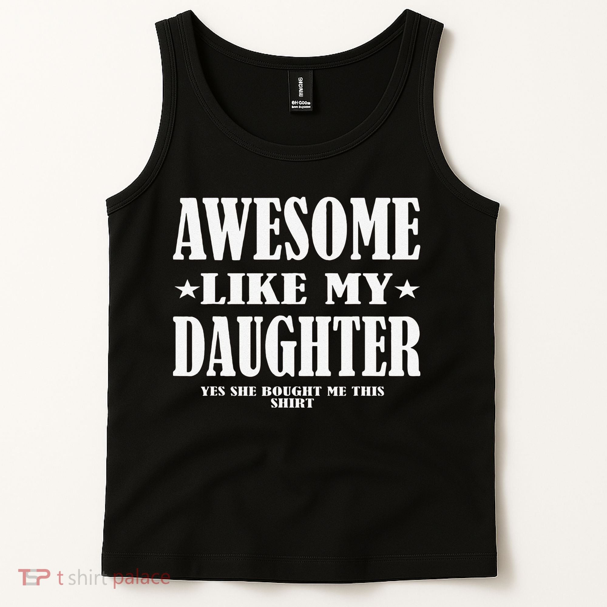 Awesome Like My Daughter Fathers Day Yes She Bought Me This Tank Top
