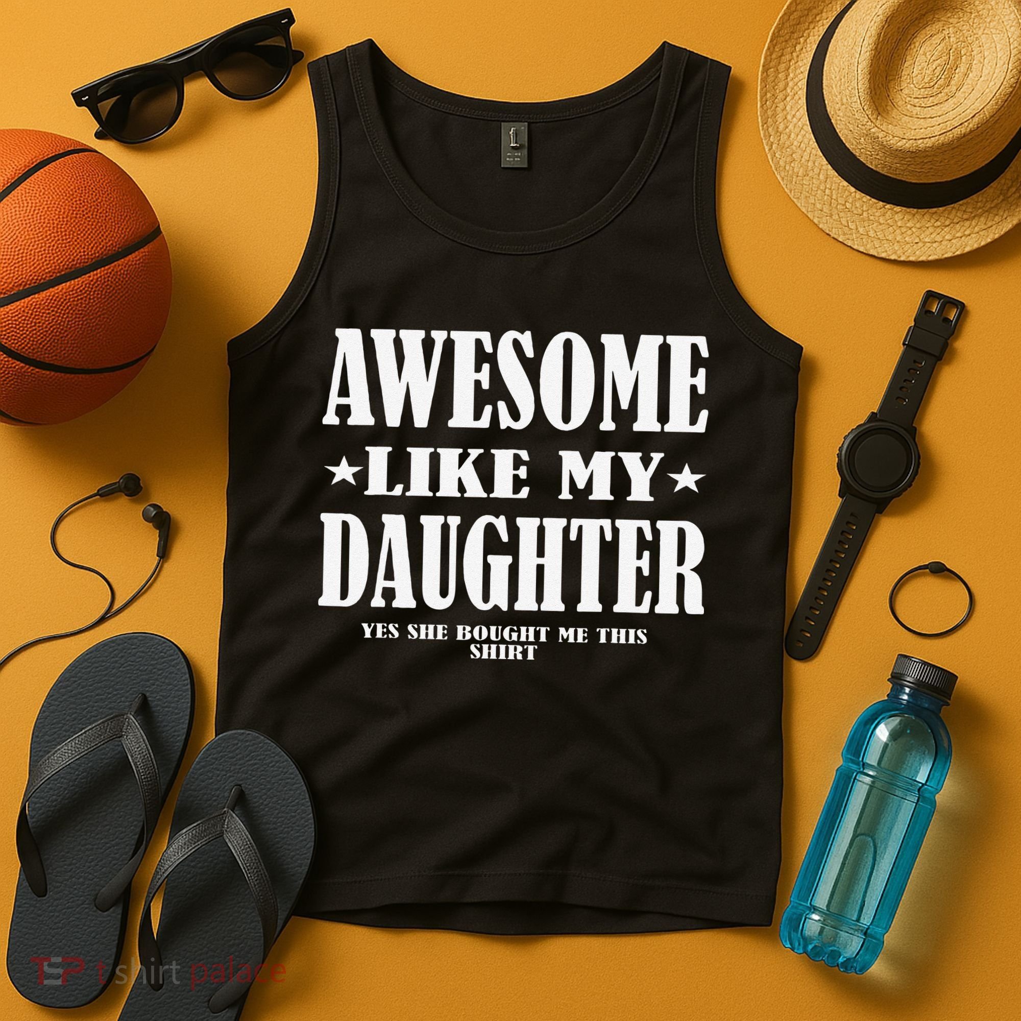 Awesome Like My Daughter Fathers Day Yes She Bought Me This Tank Top