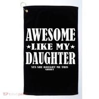 Awesome Like My Daughter Fathers Day Yes She Bought Me This Golf Towel thumb 0