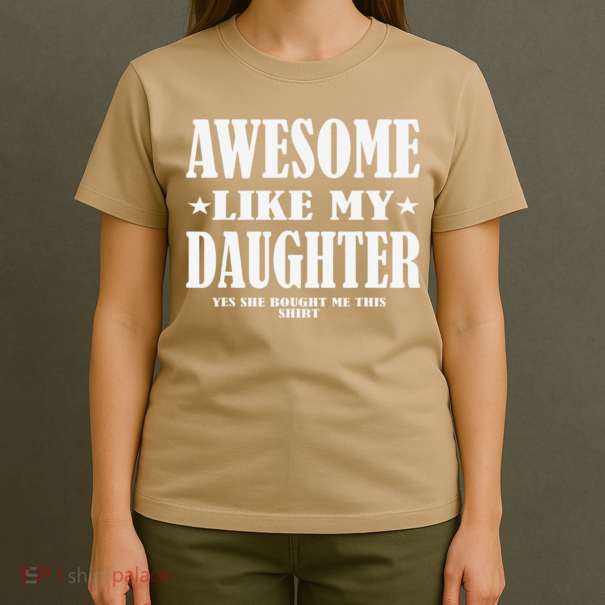 Awesome Like My Daughter Fathers Day Yes She Bought Me This T-Shirt