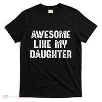 Awesome Like My Daughter Fathers Day Dads Gift T-Shirt thumb 0