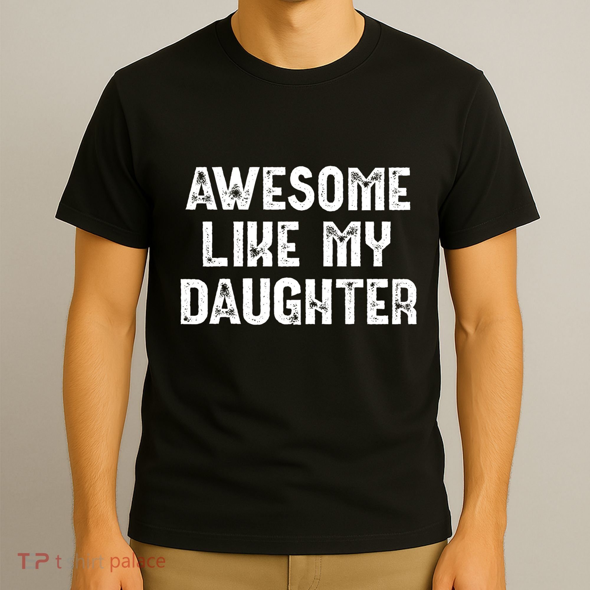 Awesome Like My Daughter Fathers Day Dads Gift T-Shirt