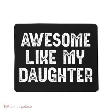 Awesome Like My Daughter Fathers Day Dads Gift Mousepad