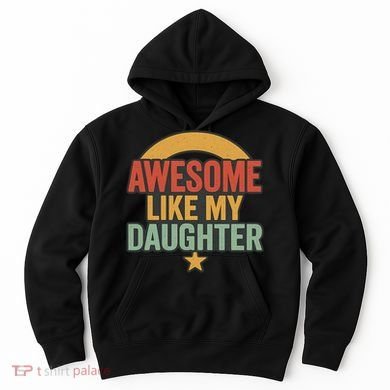 Awesome Like My Daughter - Father's Day Gift Hoodie