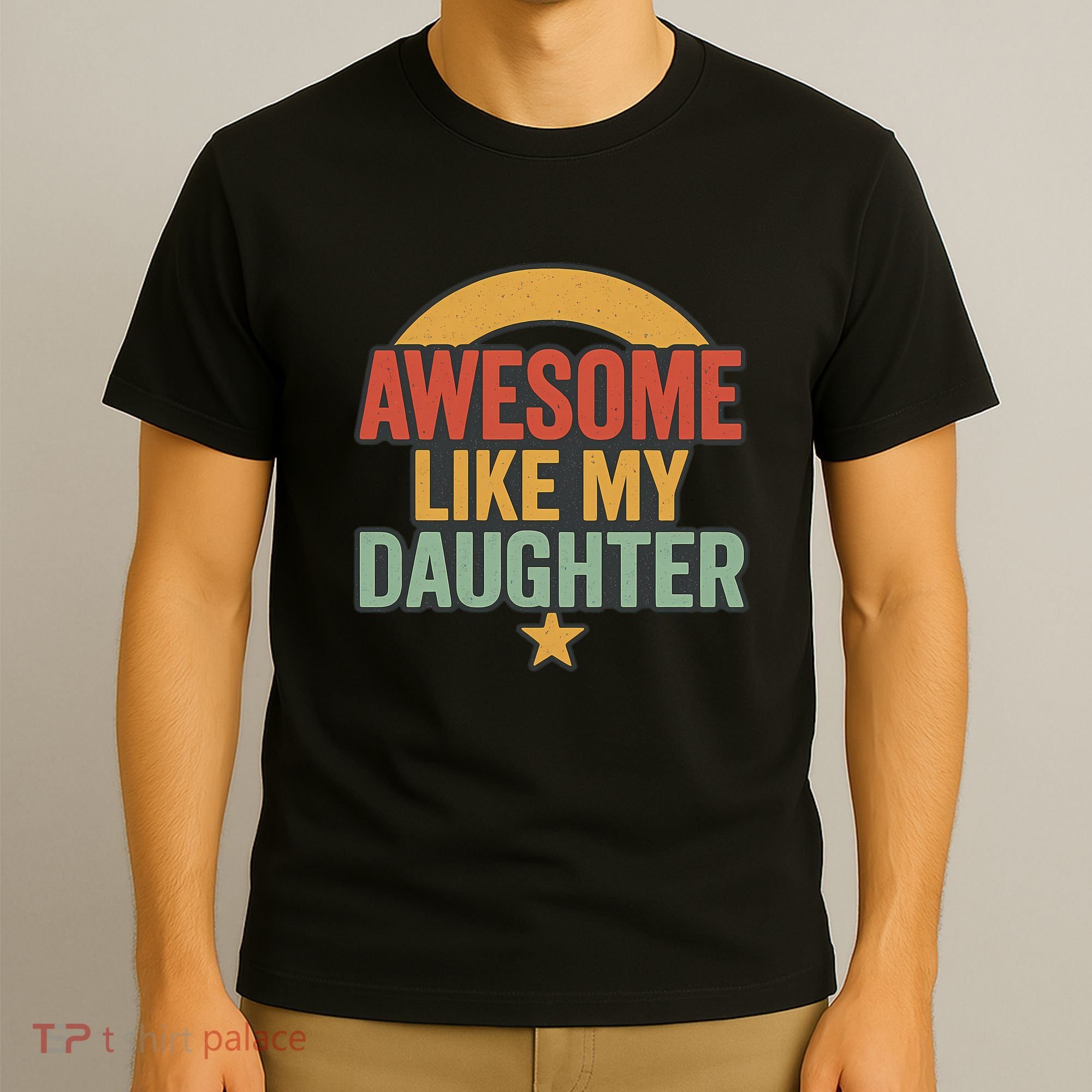 Awesome Like My Daughter - Father's Day Gift T-Shirt