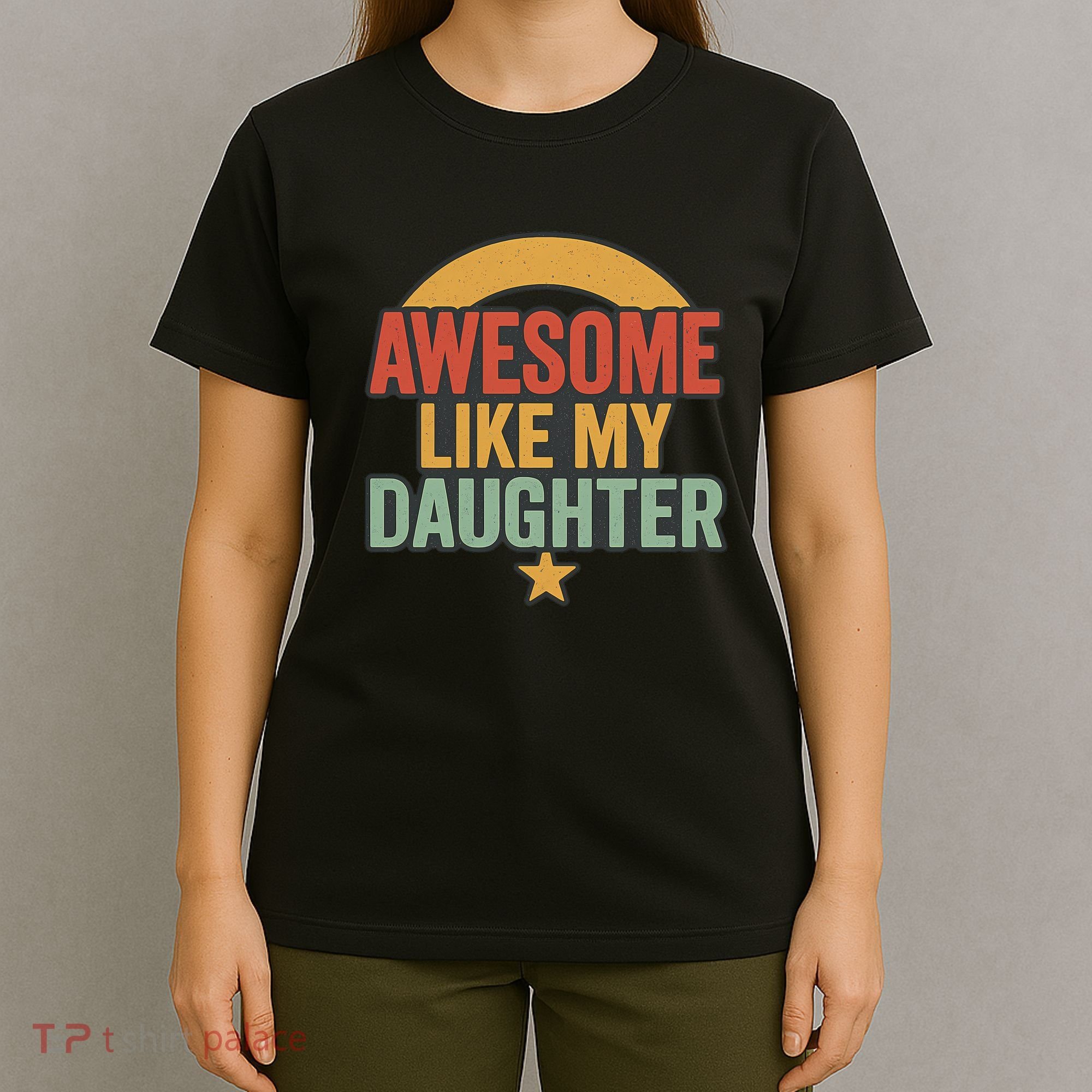 Awesome Like My Daughter - Father's Day Gift T-Shirt