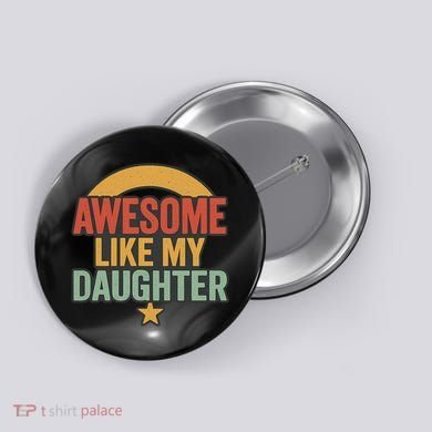 Awesome Like My Daughter - Father's Day Gift Button