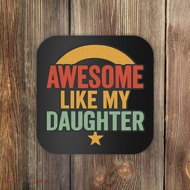 Awesome Like My Daughter - Father's Day Gift Coaster