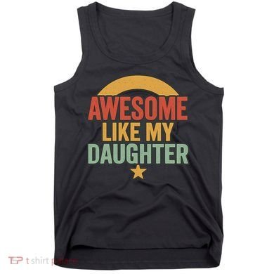 Awesome Like My Daughter - Father's Day Gift Tank Top