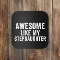 Awesome Like My Stepdaughter Father’S Day Humor Proud Dad My Stepdaughter Coaster thumb 0