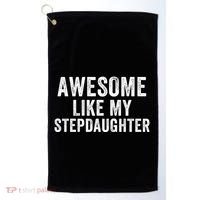 Awesome Like My Stepdaughter Father’S Day Humor Proud Dad My Stepdaughter Golf Towel thumb 0
