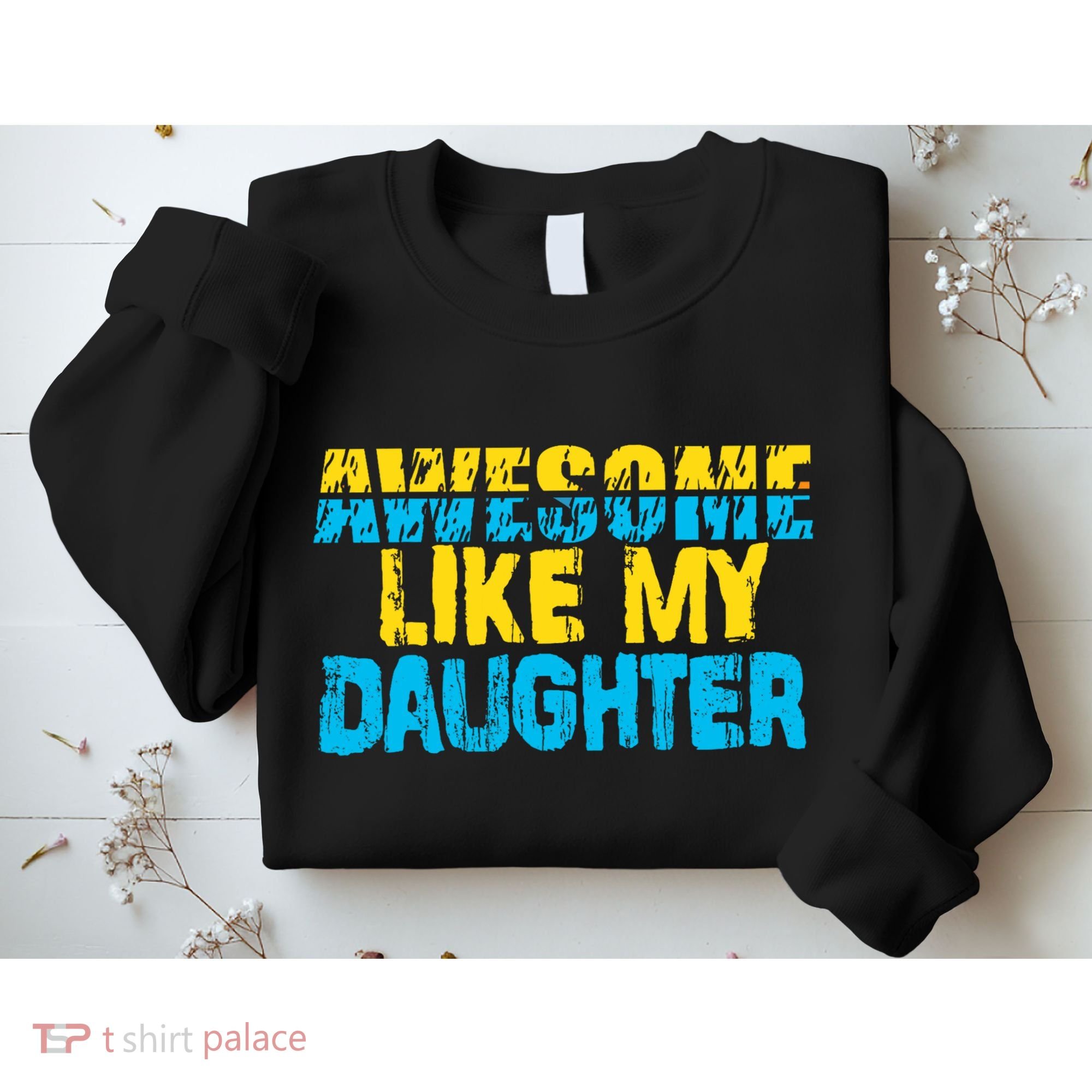 Awesome Like My Daughter Fathers Day Dad Sweatshirt