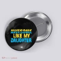 Awesome Like My Daughter Fathers Day Dad Button thumb 0