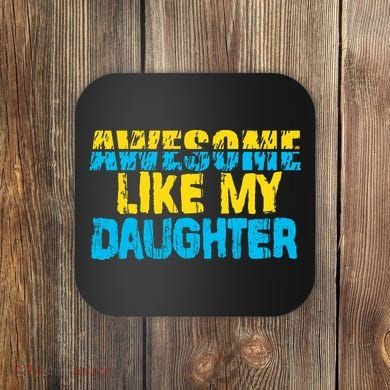 Awesome Like My Daughter Fathers Day Dad Coaster