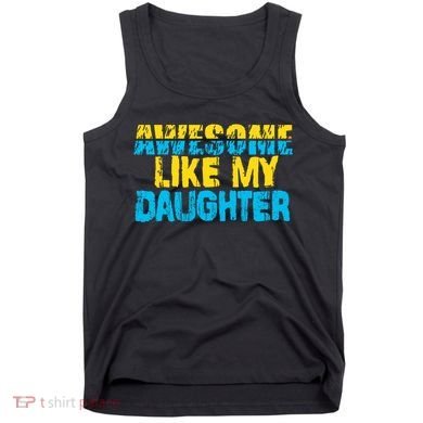 Awesome Like My Daughter Fathers Day Dad Tank Top