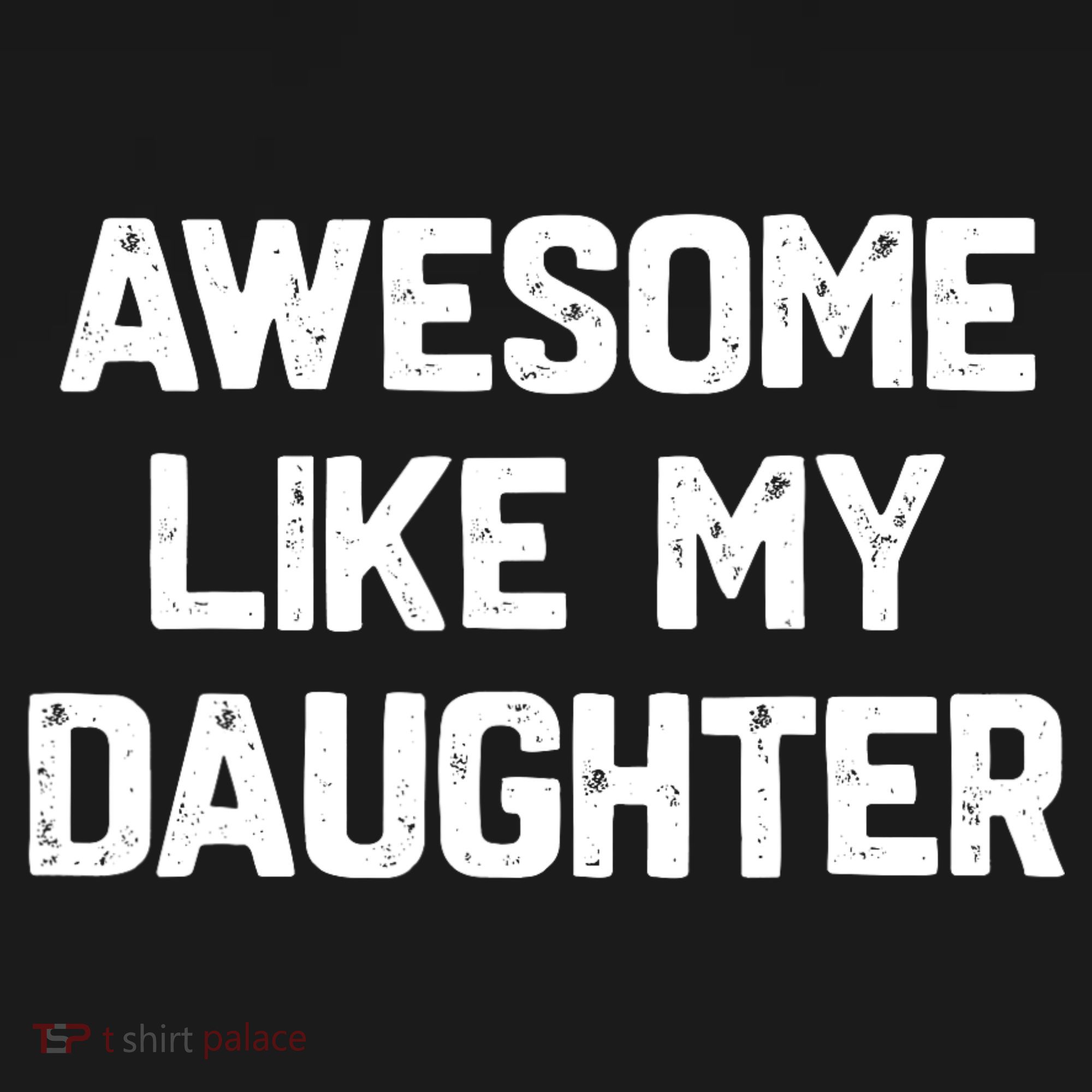 Awesome Like My Daughter Funny Fathers Day Gift Dad T-Shirt