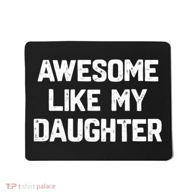 Awesome Like My Daughter Funny Fathers Day Gift Dad Mousepad
