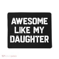 Awesome Like My Daughter Funny Fathers Day Gift Dad Mousepad thumb 0
