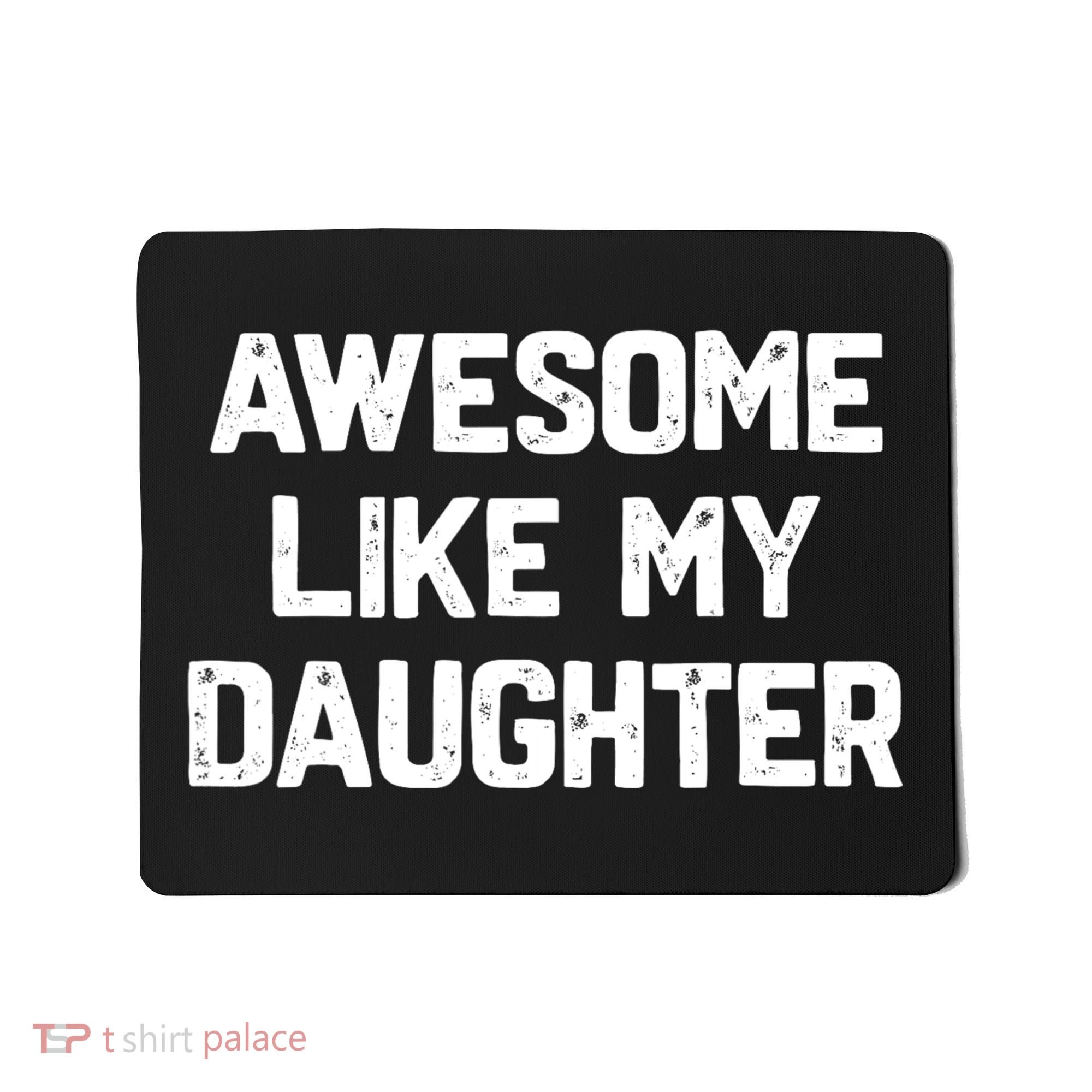 Awesome Like My Daughter Funny Fathers Day Gift Dad Mousepad