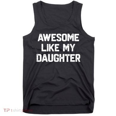 Awesome Like My Daughter Funny Fathers Day Gift Dad Tank Top