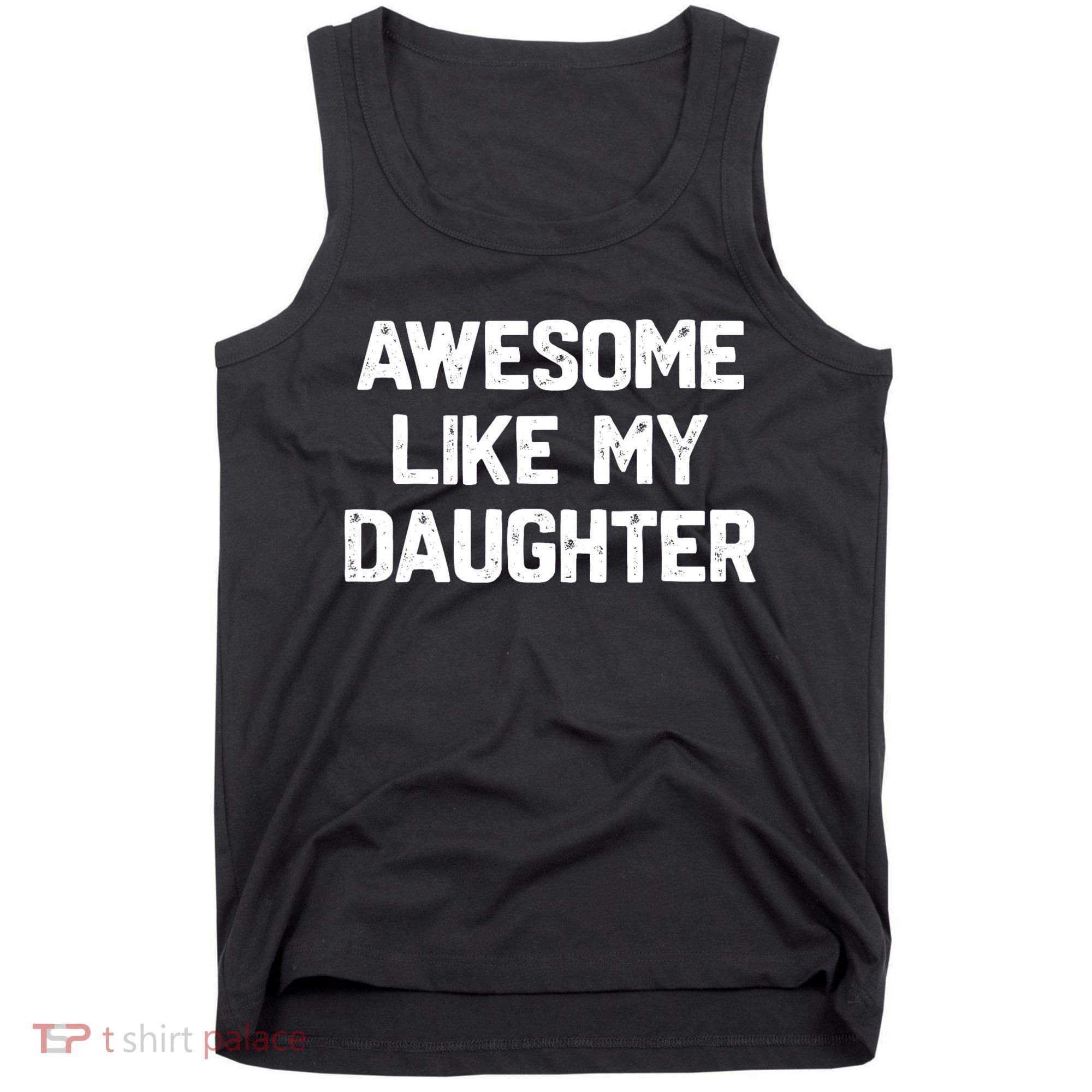 Awesome Like My Daughter Funny Fathers Day Gift Dad Tank Top