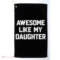 Awesome Like My Daughter Funny Fathers Day Gift Dad Golf Towel thumb 0