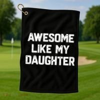 Awesome Like My Daughter Funny Fathers Day Gift Dad Golf Towel thumb 1