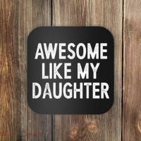 Awesome Like My Daughter Gifts Men Funny Fathers Day Dad Coaster thumb 0