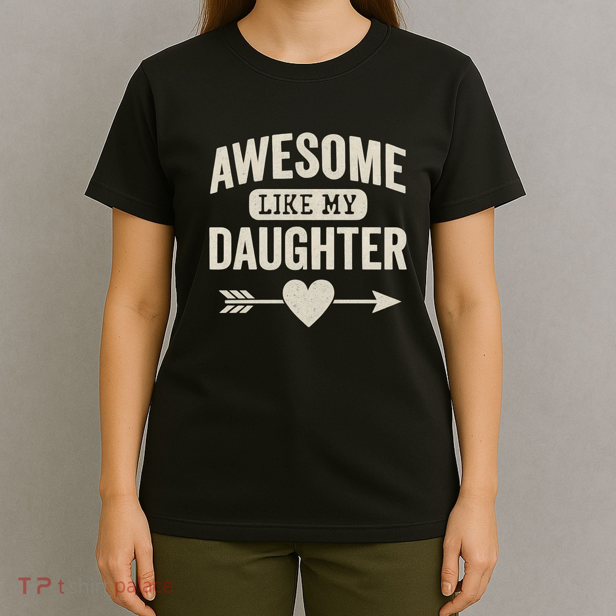 Awesome Like My Daughter T-Shirt