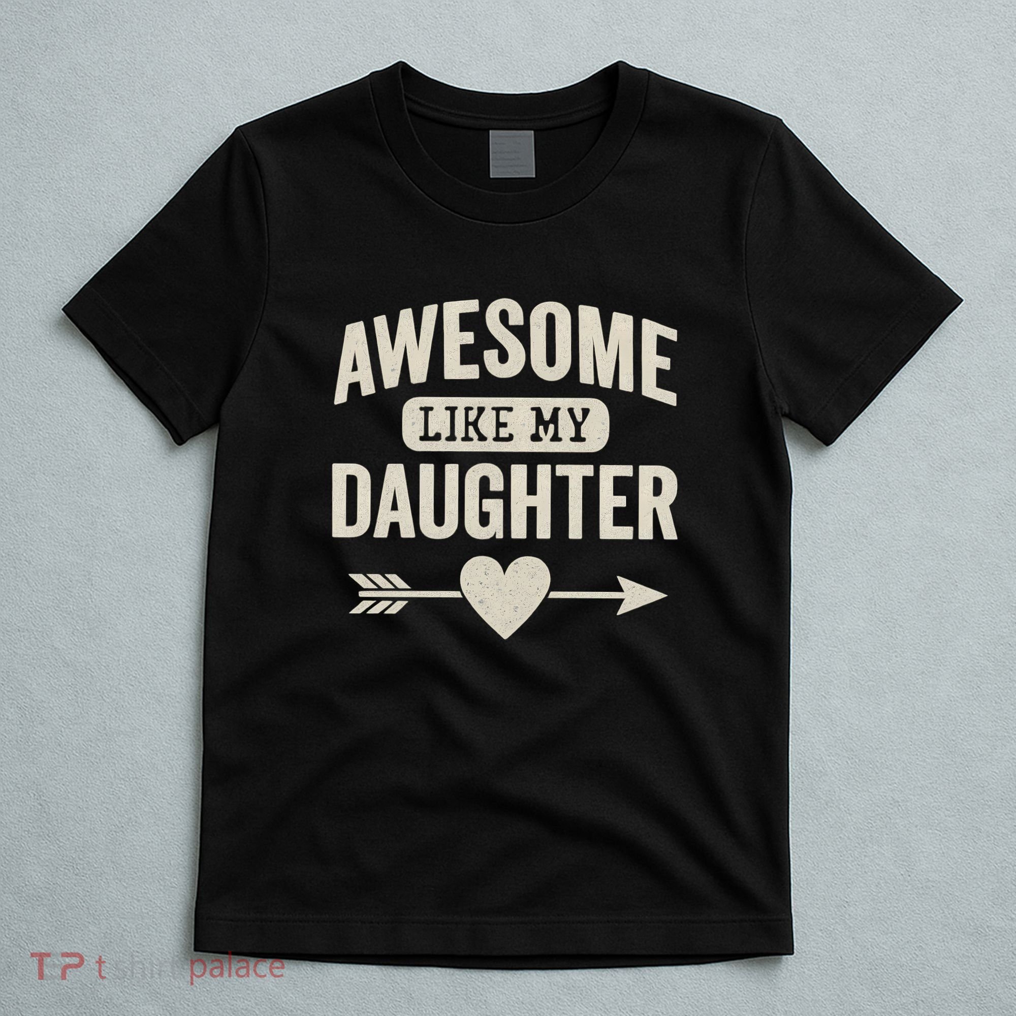 Awesome Like My Daughter T-Shirt