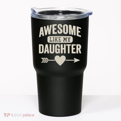 Awesome Like My Daughter Tumbler