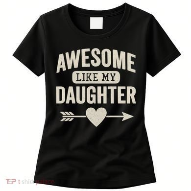 Awesome Like My Daughter Women's T-Shirt