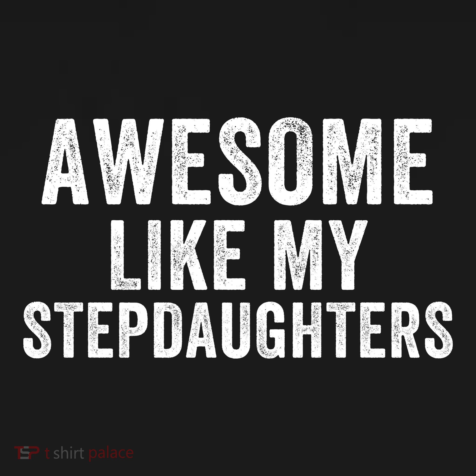 Awesome Like My Stepdaughters Father’S Day Humor Proud Dad My Stepdaughters T-Shirt