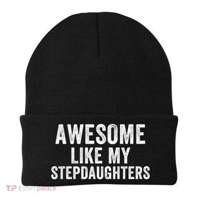 Awesome Like My Stepdaughters Father’S Day Humor Proud Dad My Stepdaughters Beanie