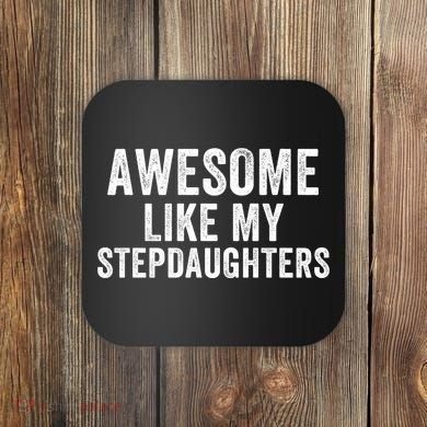Awesome Like My Stepdaughters Father’S Day Humor Proud Dad My Stepdaughters Coaster