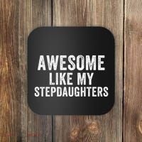 Awesome Like My Stepdaughters Father’S Day Humor Proud Dad My Stepdaughters Coaster thumb 0