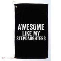 Awesome Like My Stepdaughters Father’S Day Humor Proud Dad My Stepdaughters Golf Towel thumb 0