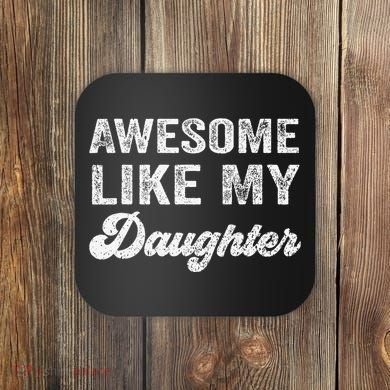 Awesome Like My Daughter Fathers Day Coaster