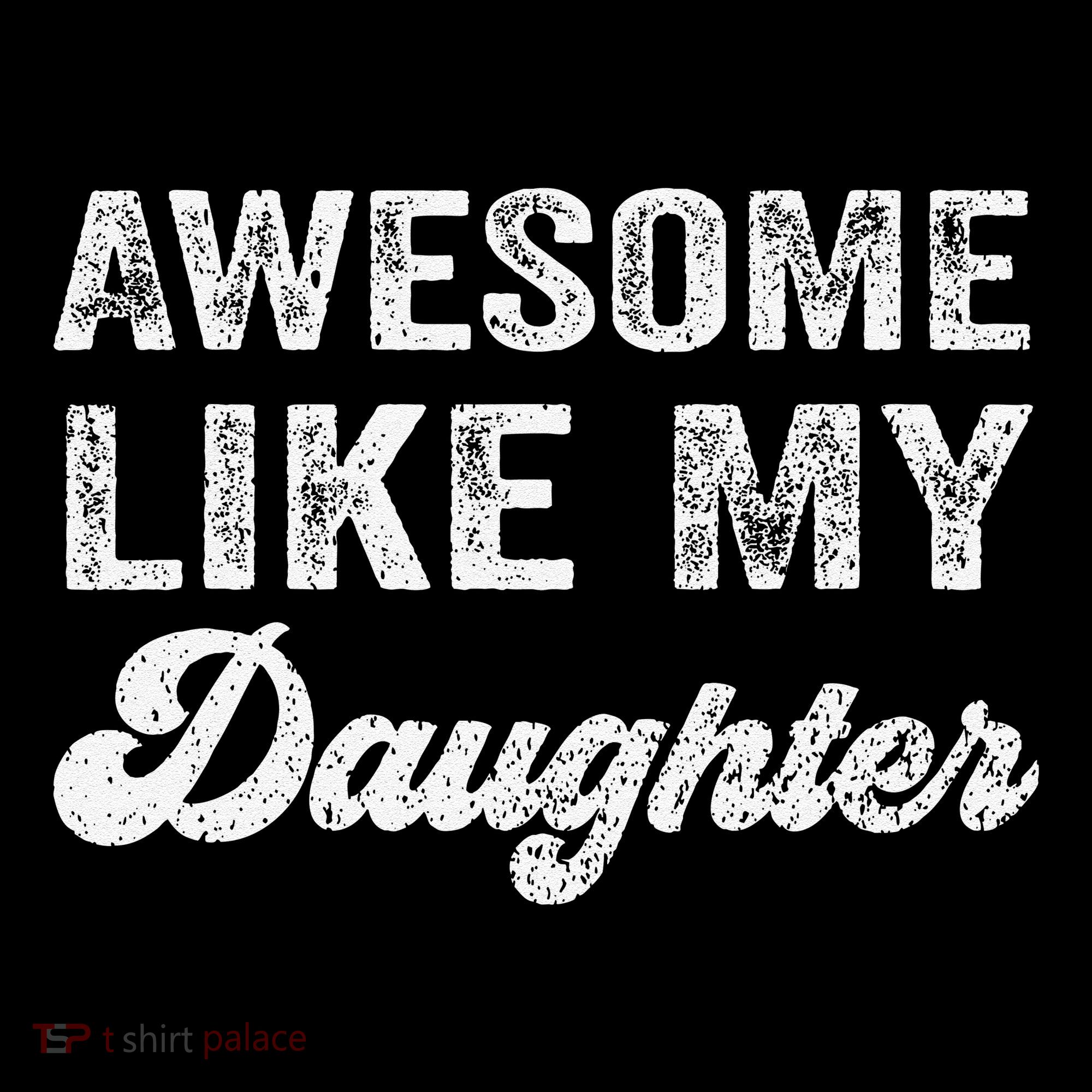 Awesome Like My Daughter Fathers Day Women's T-Shirt