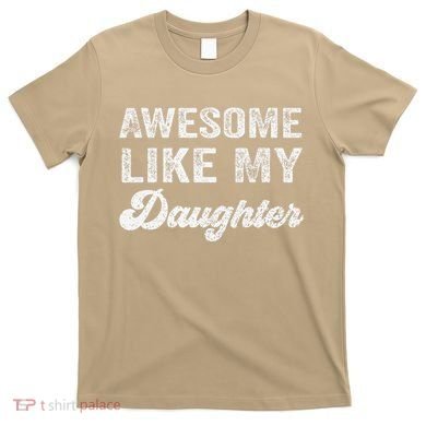 Awesome Like My Daughter Fathers Day T-Shirt