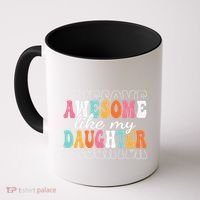 Awesome Like My Daughter Funny Mama Mother Mom Daughter Coffee Mug thumb 0
