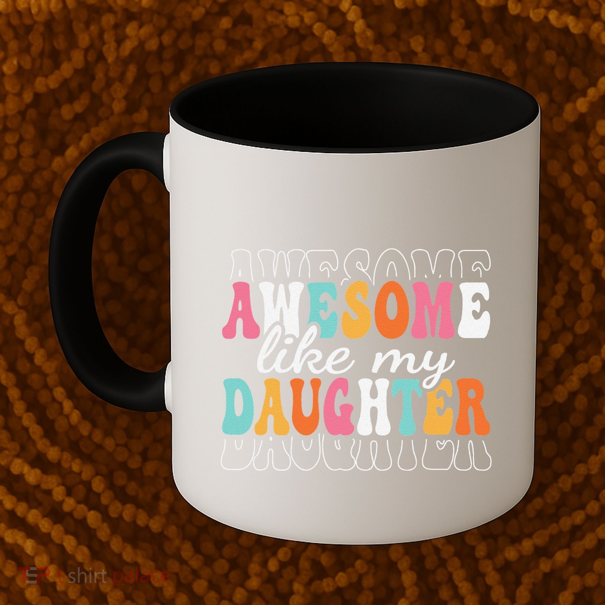 Awesome Like My Daughter Funny Mama Mother Mom Daughter Coffee Mug