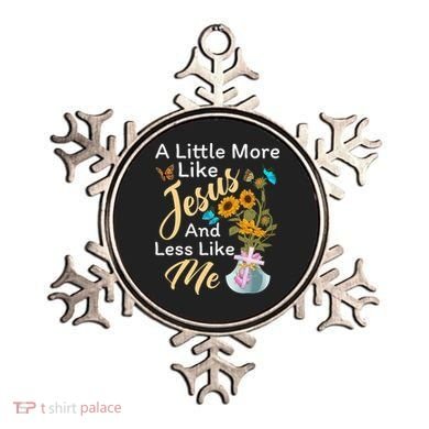 A Little More Like Jesus A Little Less Like Me Ornament