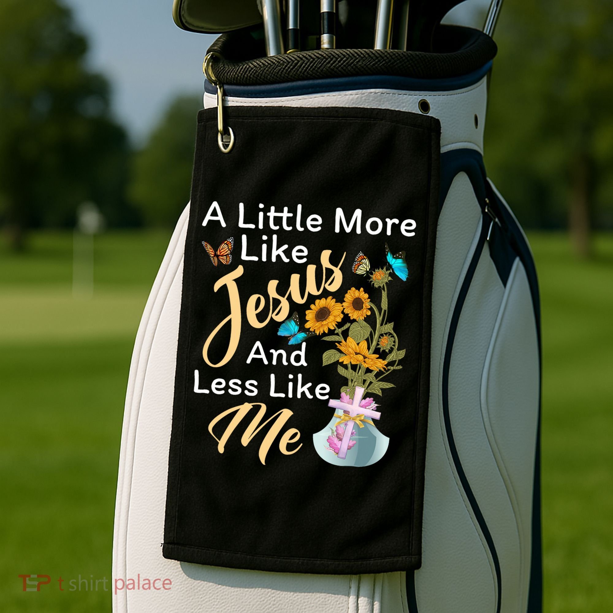 A Little More Like Jesus A Little Less Like Me Golf Towel