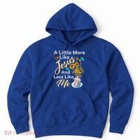 A Little More Like Jesus A Little Less Like Me Hoodie thumb 0