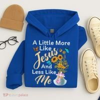 A Little More Like Jesus A Little Less Like Me Hoodie thumb 4